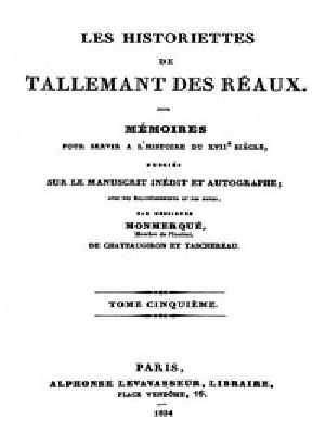 [Gutenberg 45121] • Les historiettes de Tallemant des Réaux, tome cinquième / Mémoires pour servir à l'histoire du XVIIe siècle